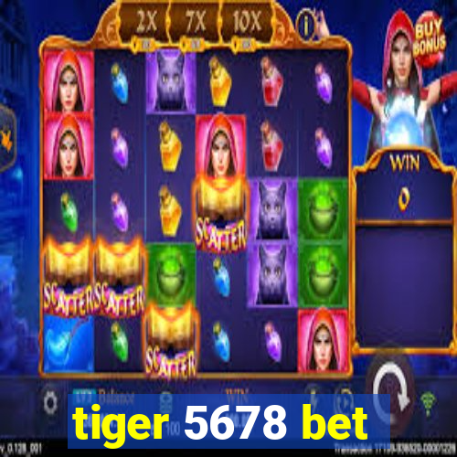 tiger 5678 bet